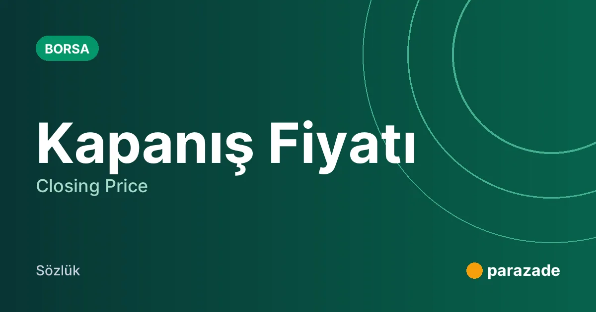 Kapanış Fiyatı nedir?