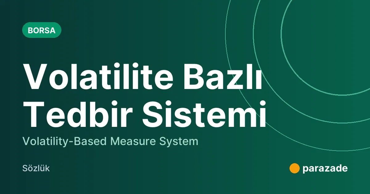 Volatilite Bazlı Tedbir Sistemi nedir?