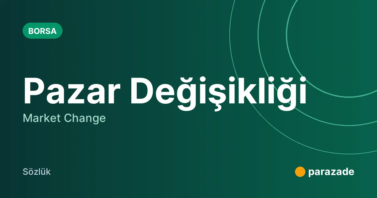 Pazar Değişikliği nedir?