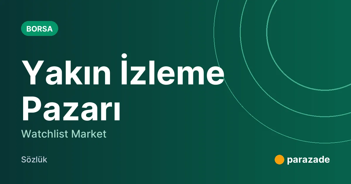 Yakın İzleme Pazarı nedir?