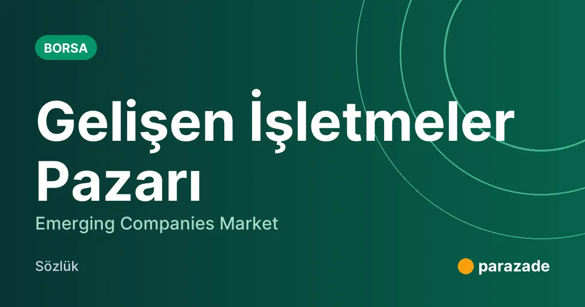 Gelişen İşletmeler Pazarı nedir?