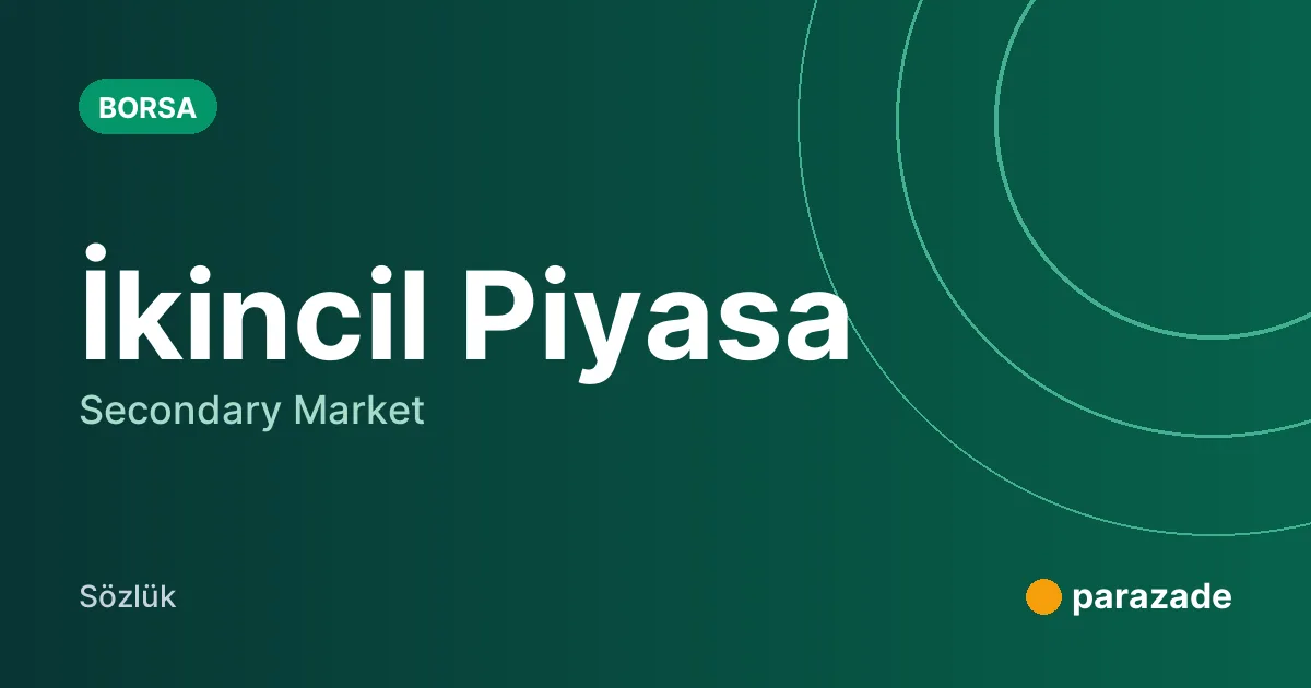 İkincil Piyasa nedir?
