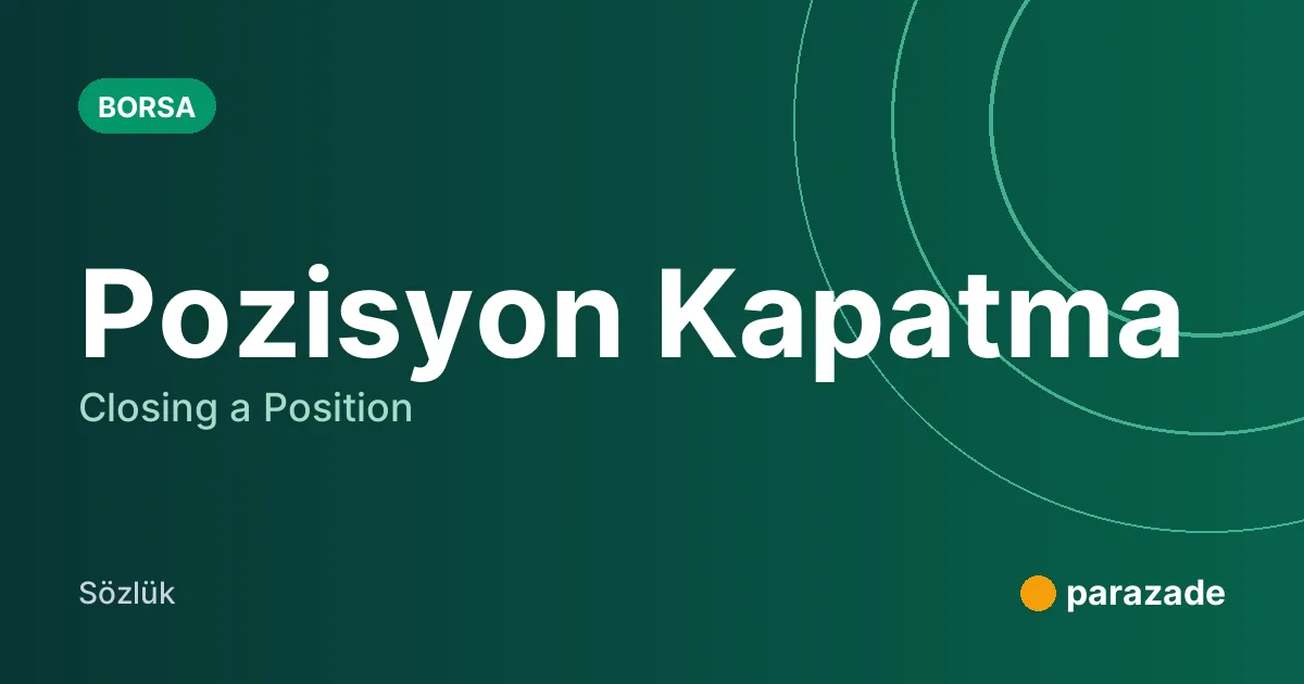 Pozisyon Kapatma nedir?