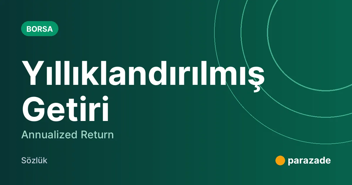 Yıllıklandırılmış Getiri nedir?