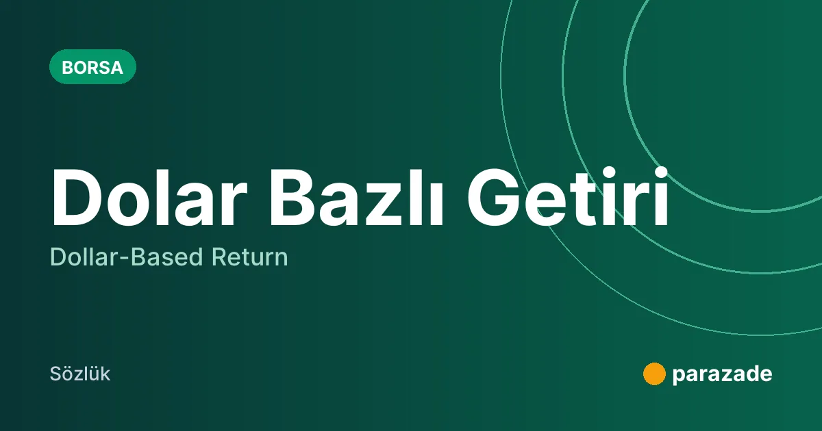 Dolar Bazlı Getiri nedir?