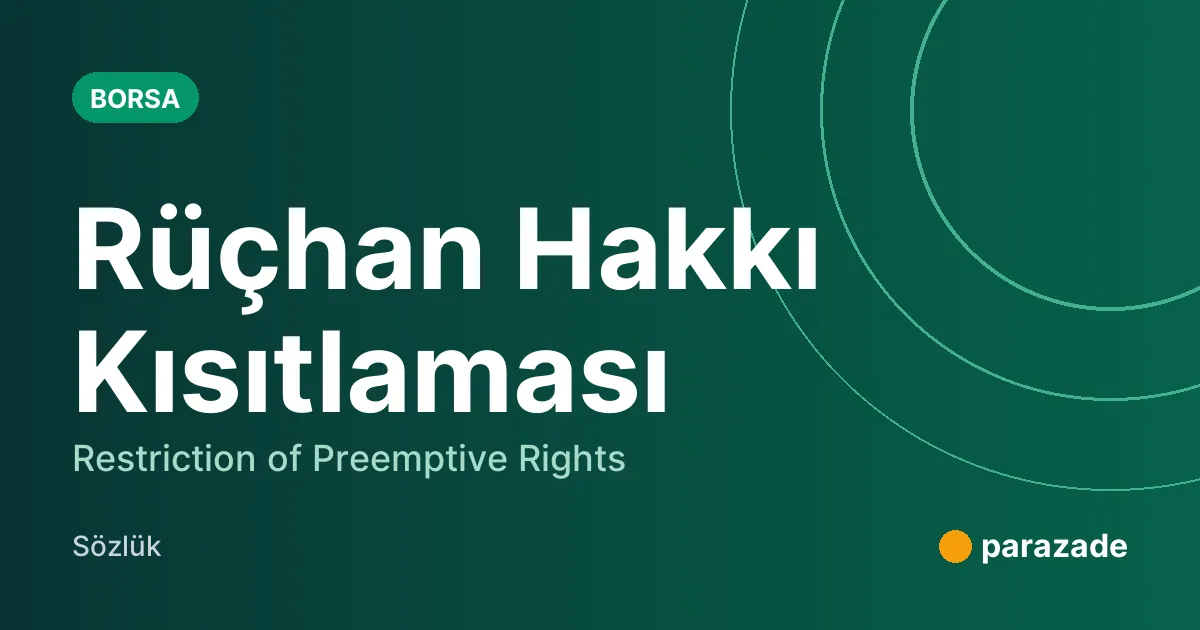 Rüçhan Hakkı Kısıtlaması nedir?