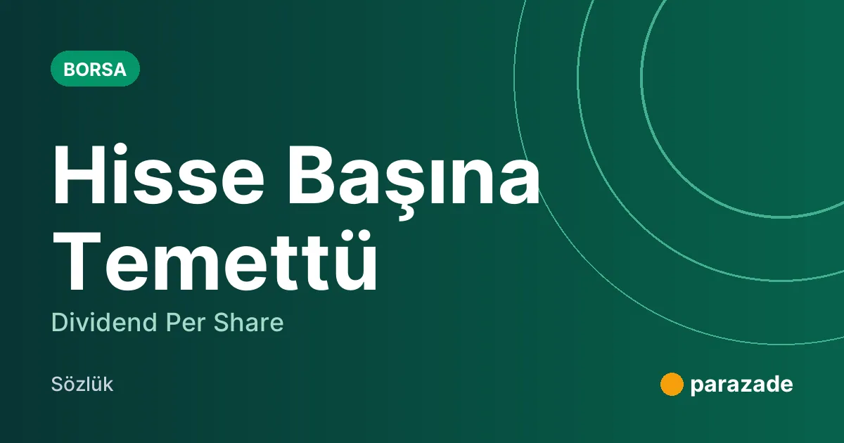 Hisse Başına Temettü nedir?
