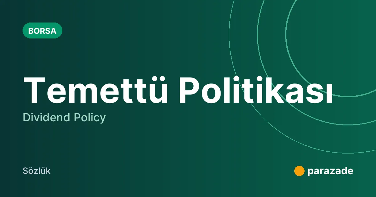 Temettü Politikası nedir?