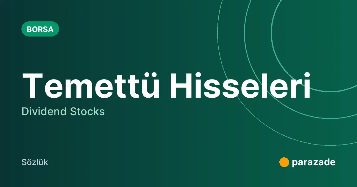 Temettü Hisseleri nedir?
