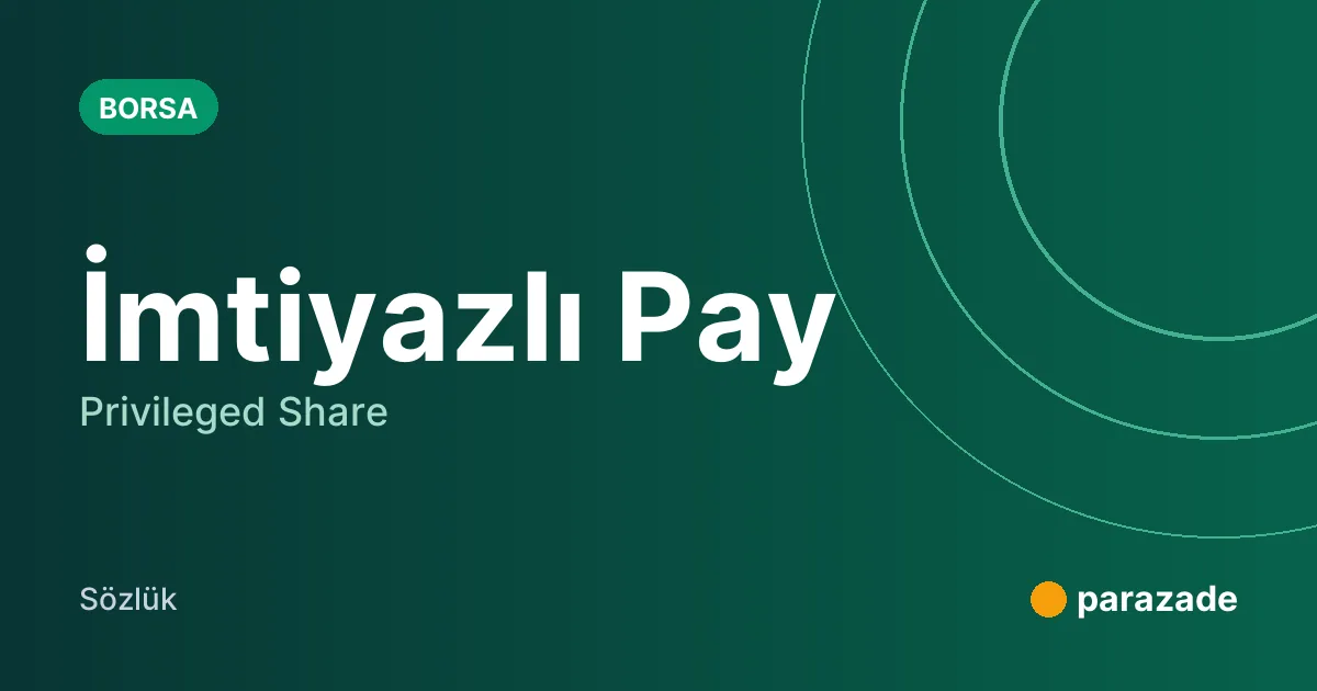İmtiyazlı Pay nedir?