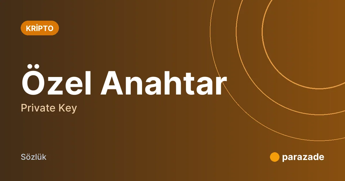 Özel Anahtar nedir?