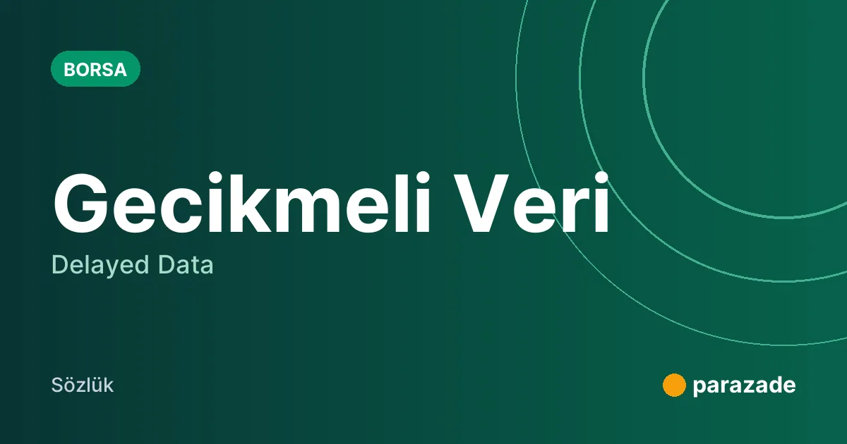 Gecikmeli Veri nedir?