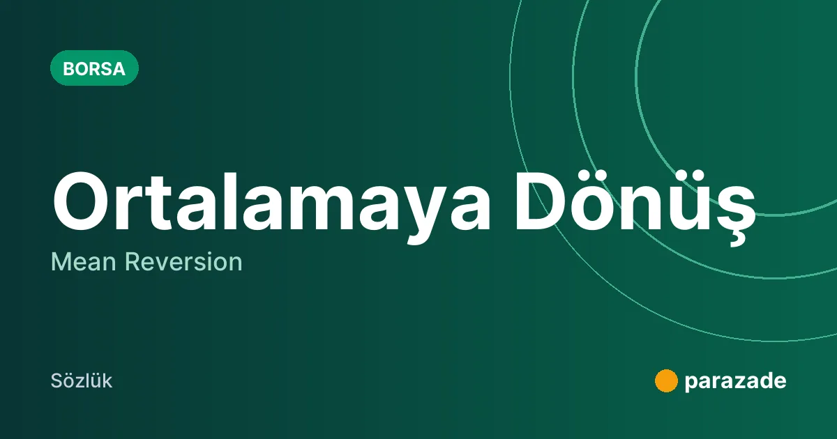 Ortalamaya Dönüş nedir?