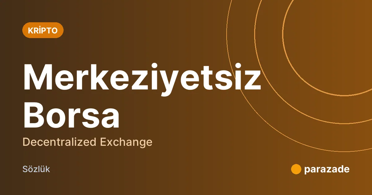 Merkeziyetsiz Borsa nedir?