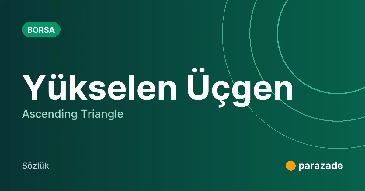 Yükselen Üçgen nedir?