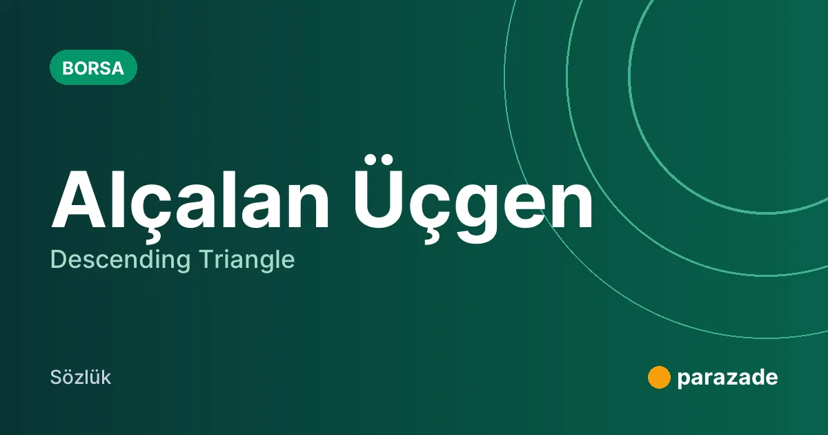 Alçalan Üçgen nedir?