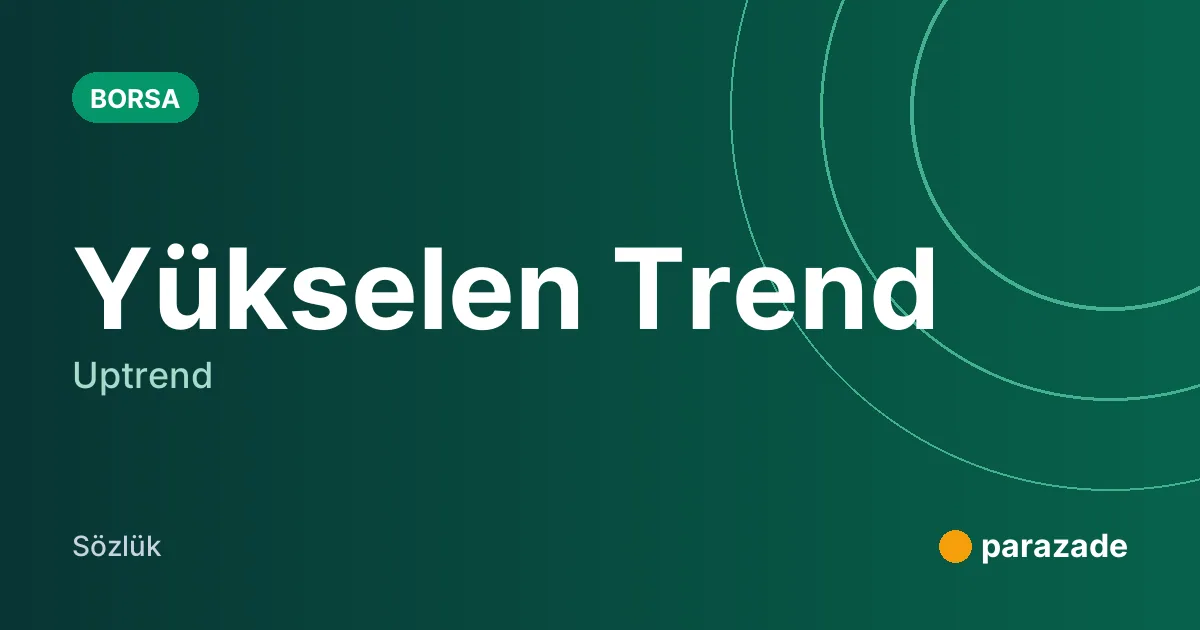 Yükselen Trend nedir?