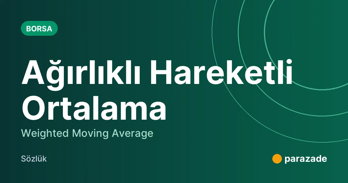 Ağırlıklı Hareketli Ortalama nedir?