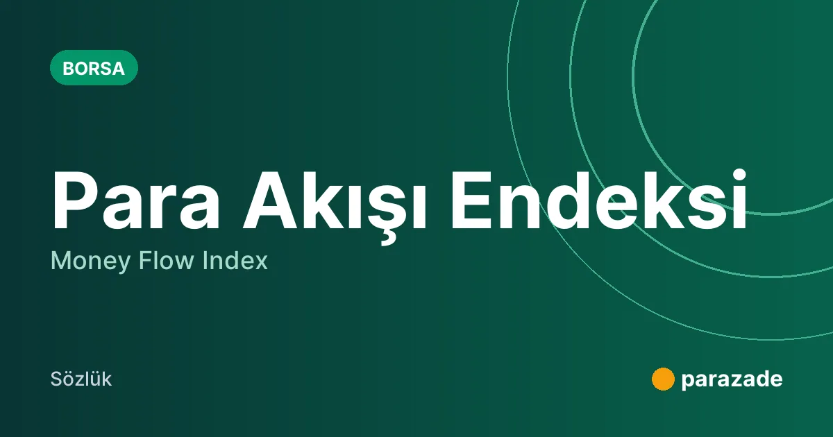 Para Akışı Endeksi nedir?