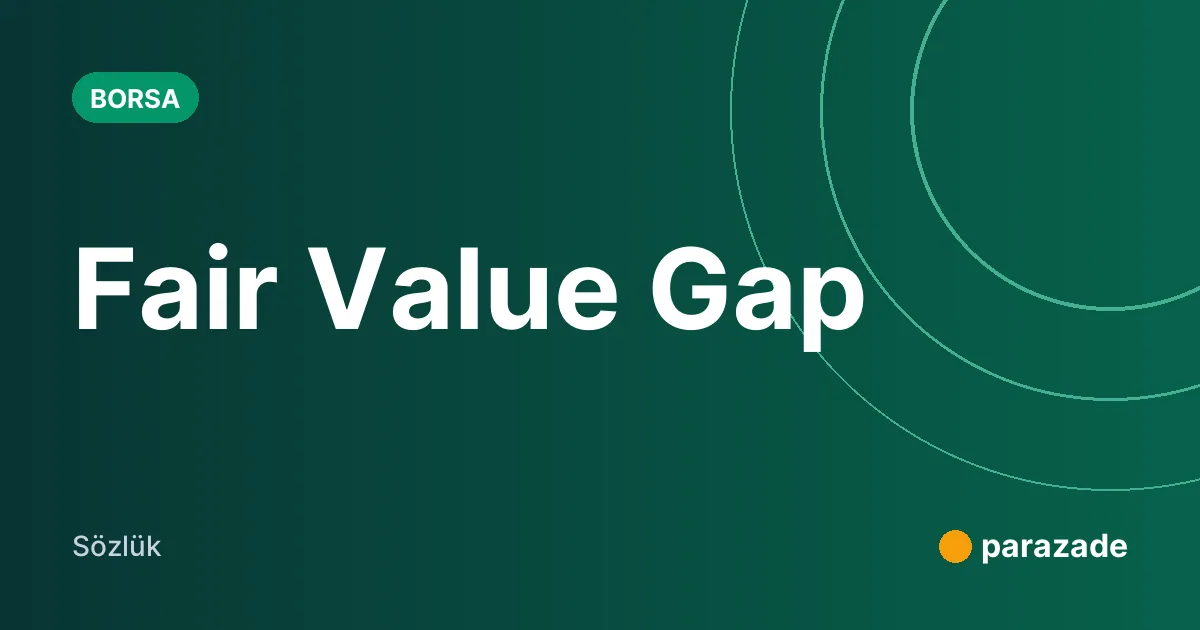 Fair Value Gap nedir?