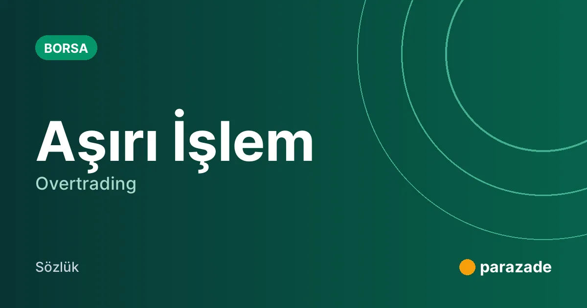 Aşırı İşlem nedir?
