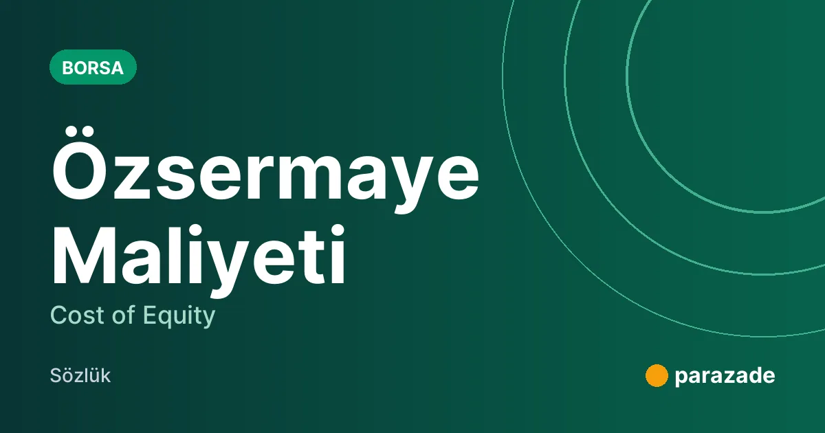 Özsermaye Maliyeti nedir?