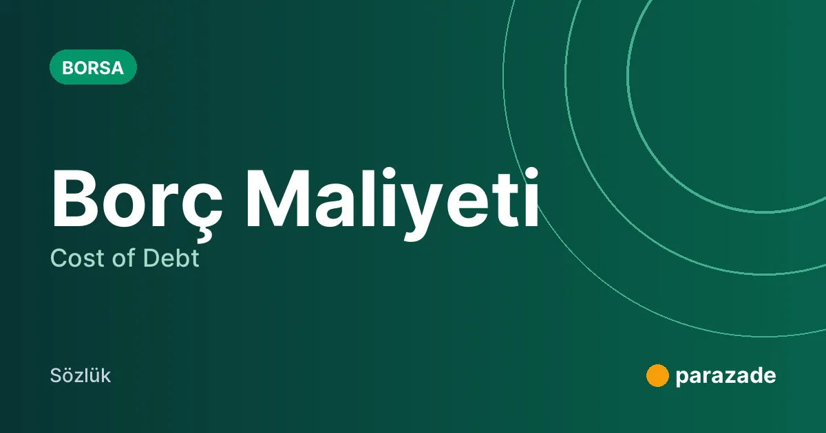 Borç Maliyeti nedir?