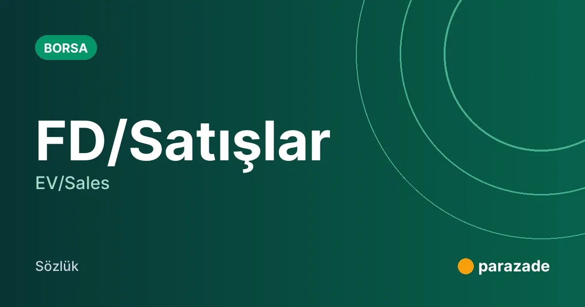 FD/Satışlar nedir?