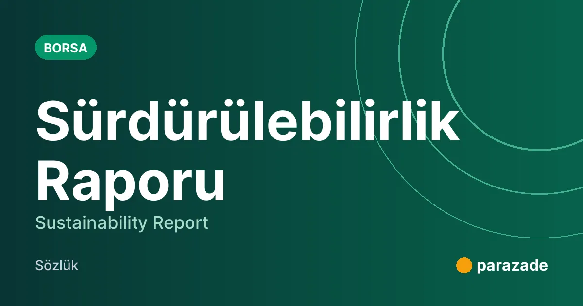 Sürdürülebilirlik Raporu nedir?