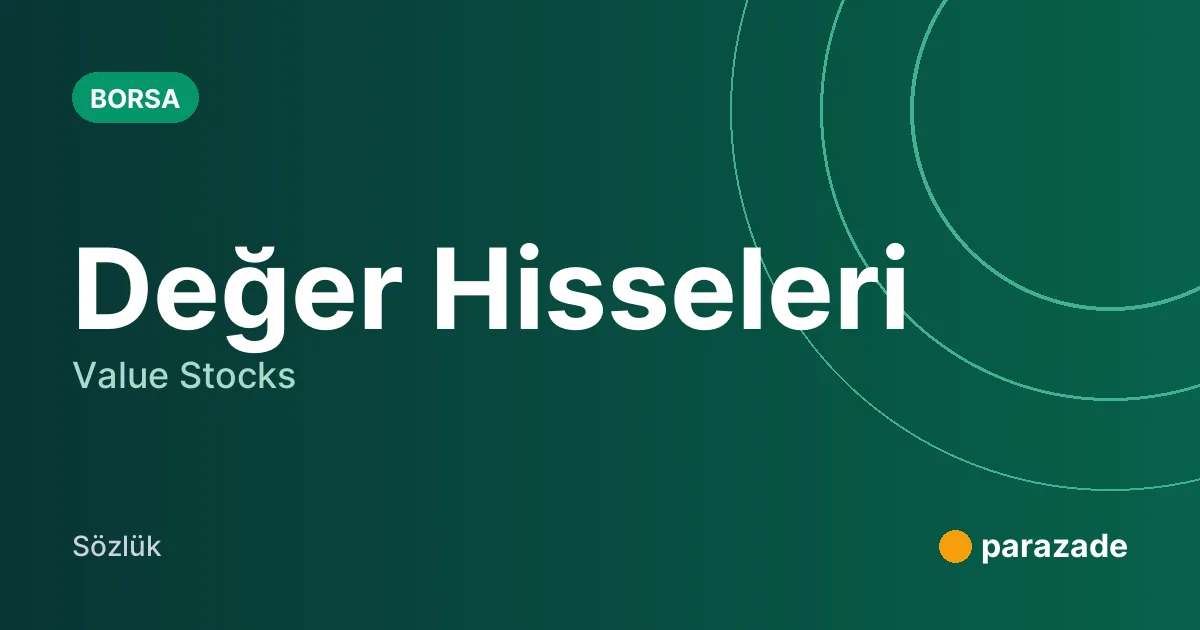 Değer Hisseleri nedir?