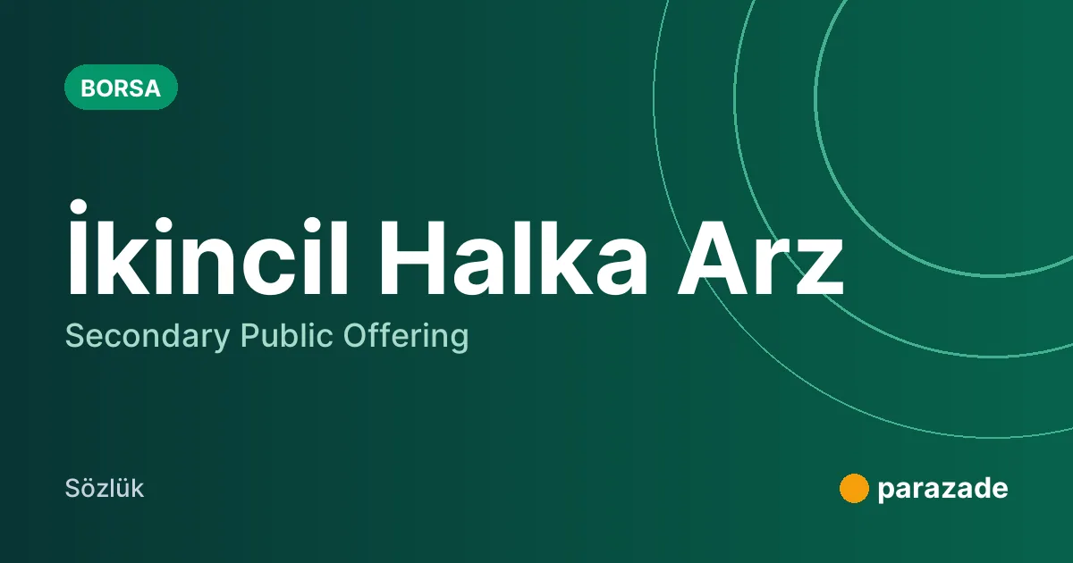 İkincil Halka Arz nedir?