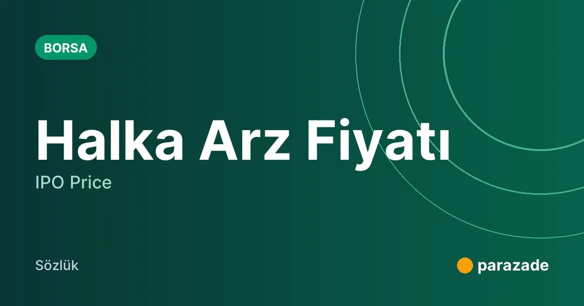 Halka Arz Fiyatı nedir?
