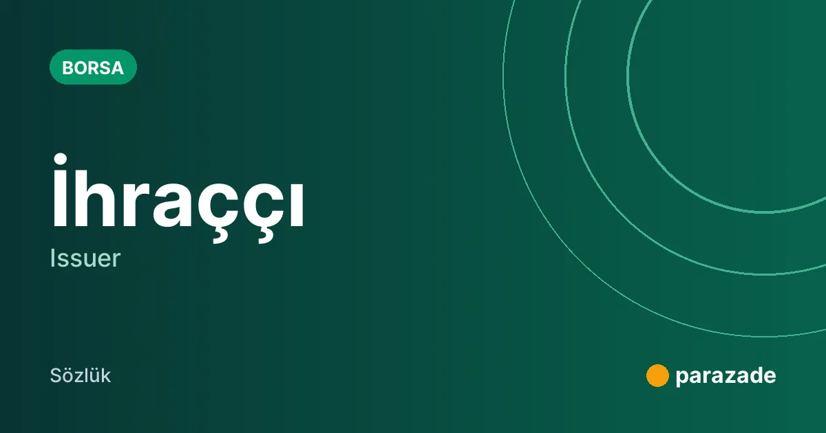 İhraççı nedir?