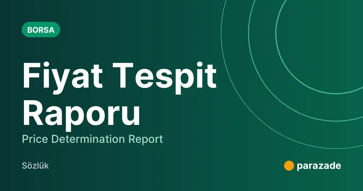 Fiyat Tespit Raporu nedir?
