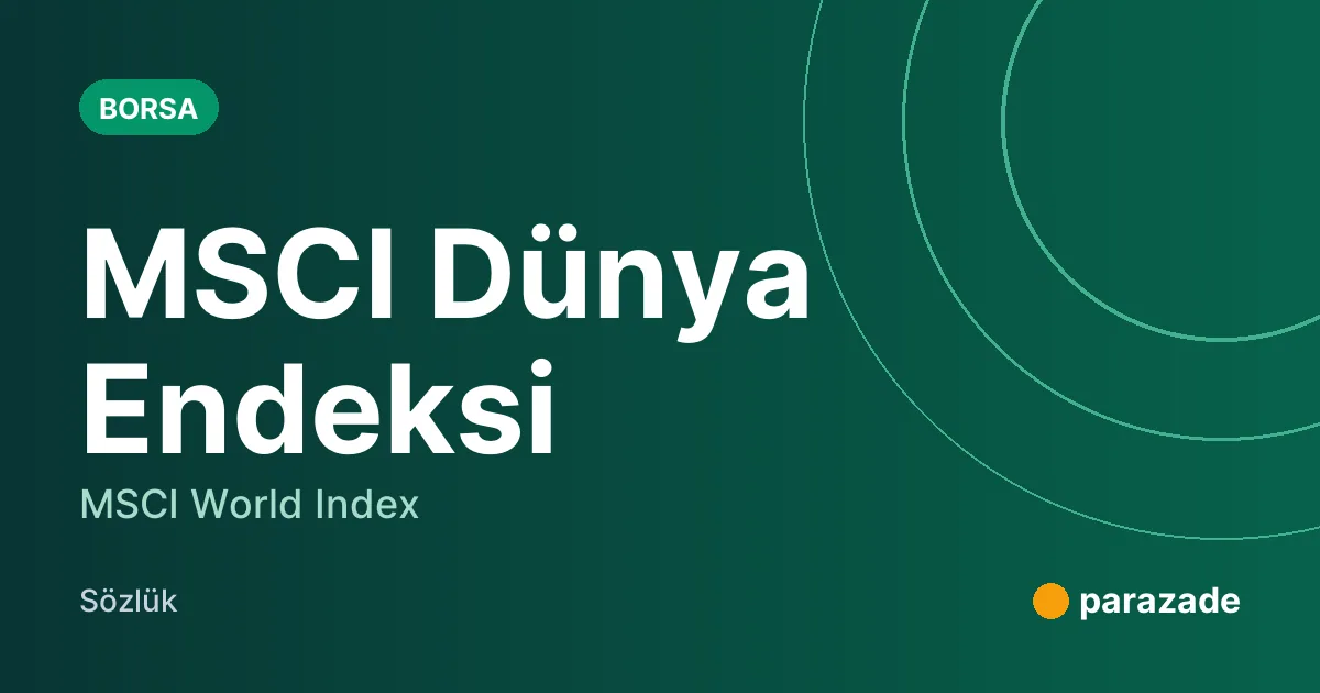 MSCI Dünya Endeksi nedir?