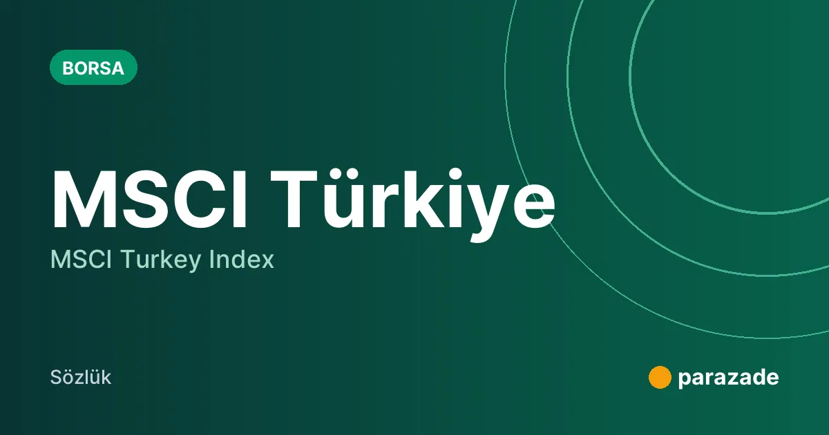 MSCI Türkiye nedir?