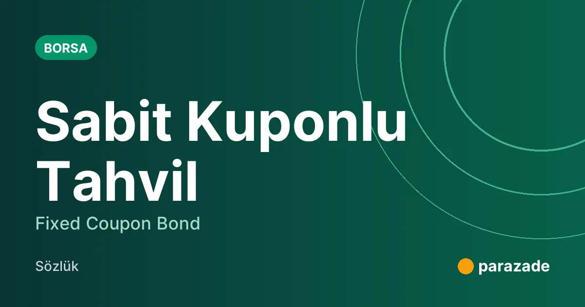 Sabit Kuponlu Tahvil nedir?