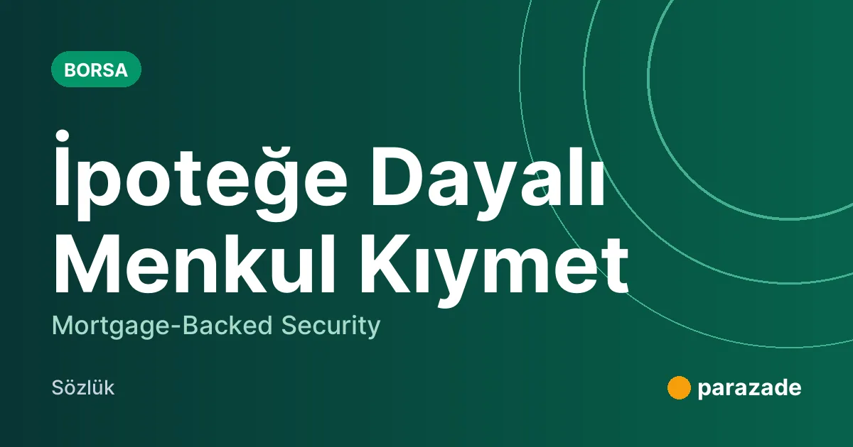 İpoteğe Dayalı Menkul Kıymet nedir?