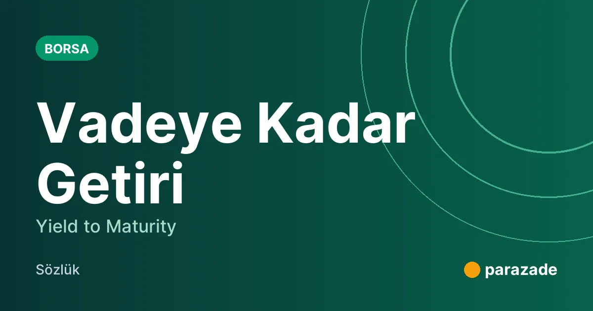 Vadeye Kadar Getiri nedir?
