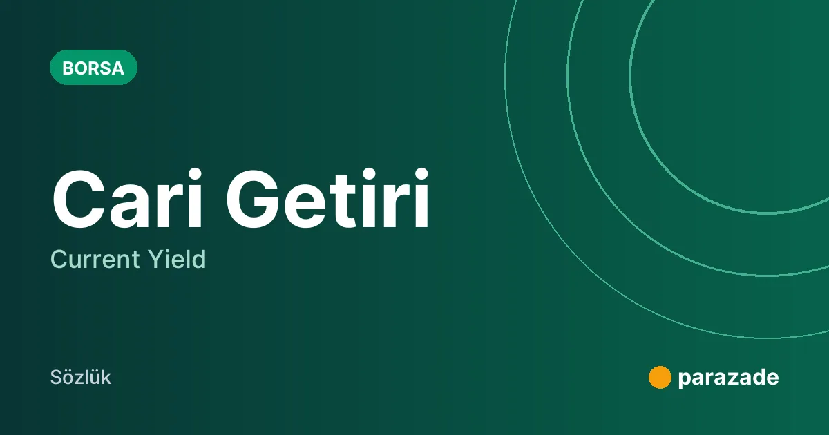 Cari Getiri nedir?