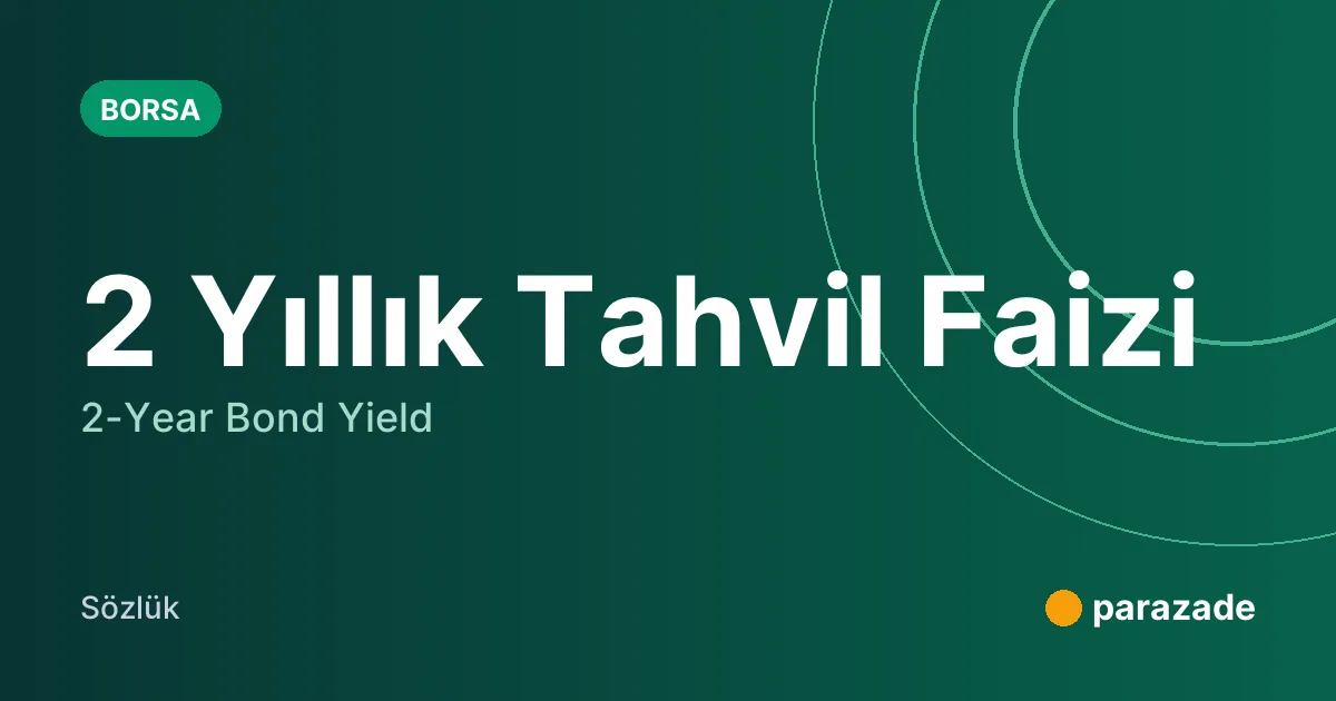 2 Yıllık Tahvil Faizi nedir?