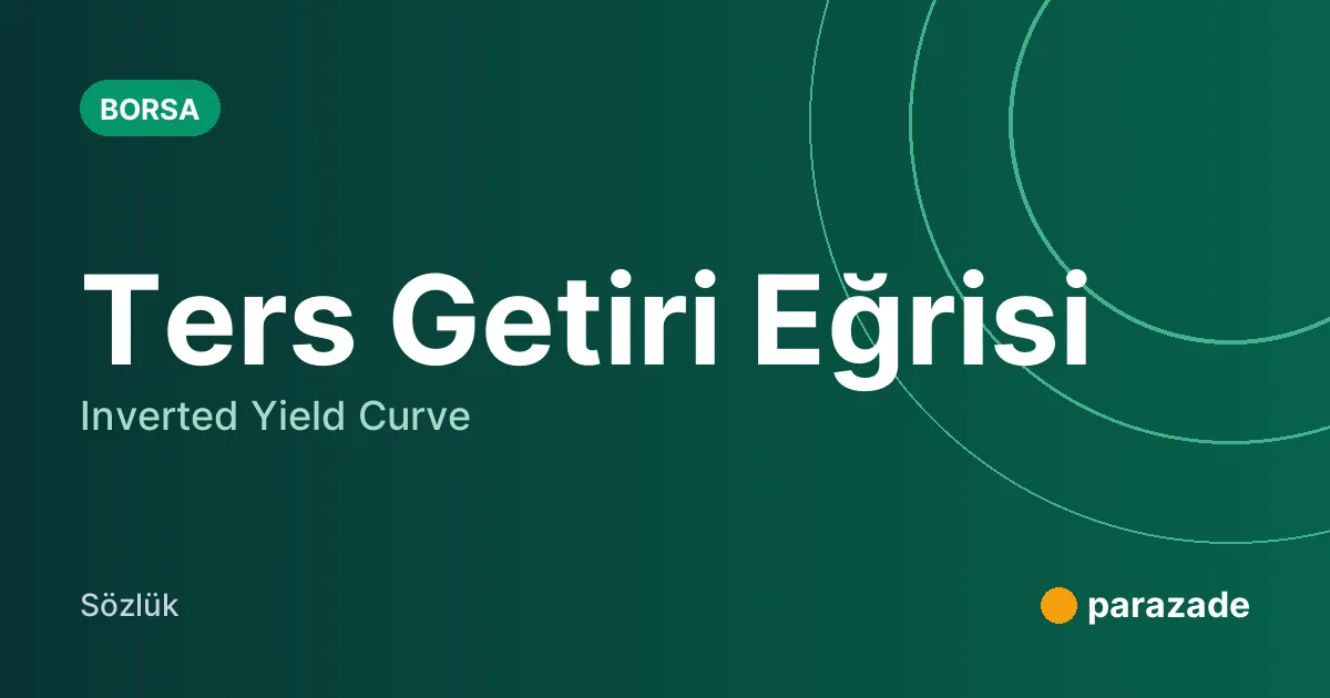 Ters Getiri Eğrisi nedir?