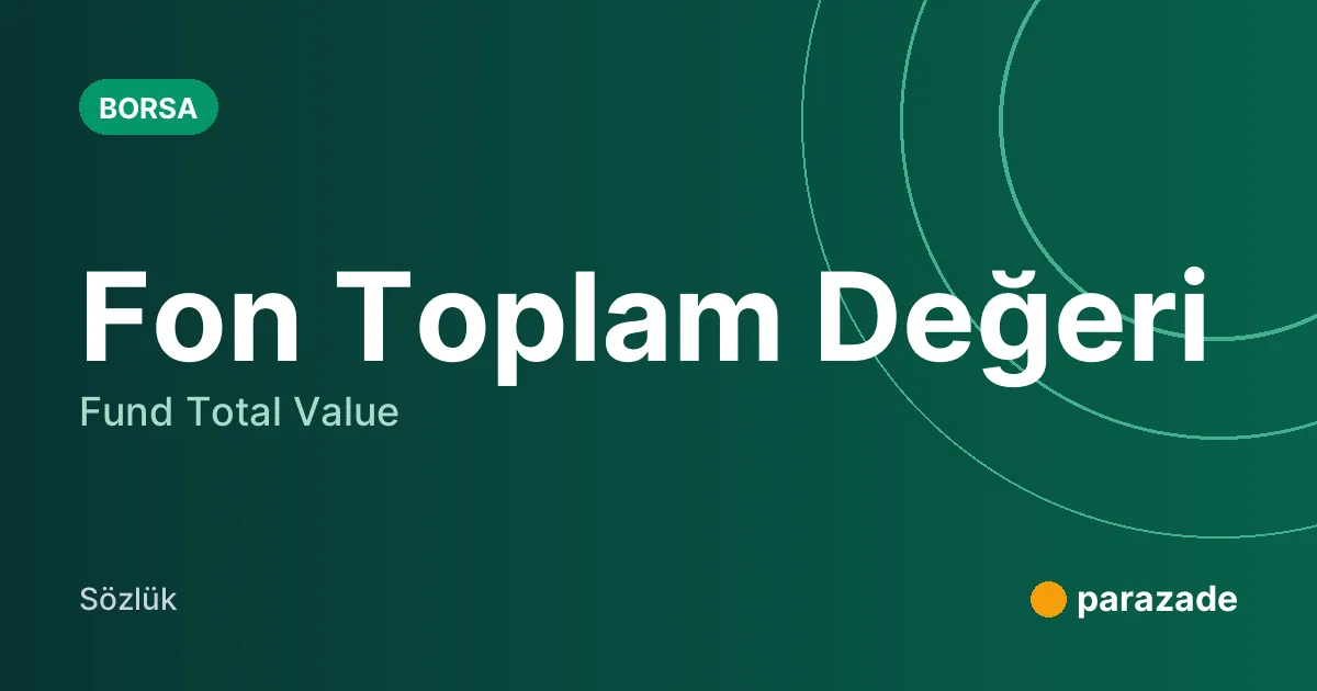 Fon Toplam Değeri nedir?