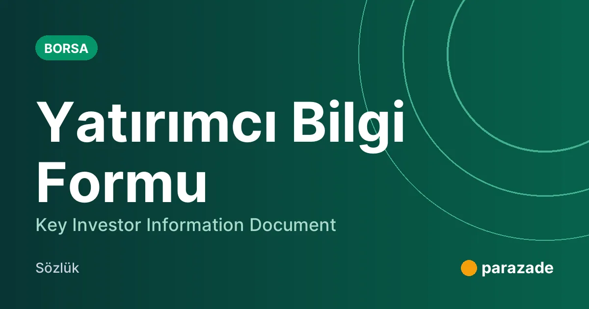 Yatırımcı Bilgi Formu nedir?