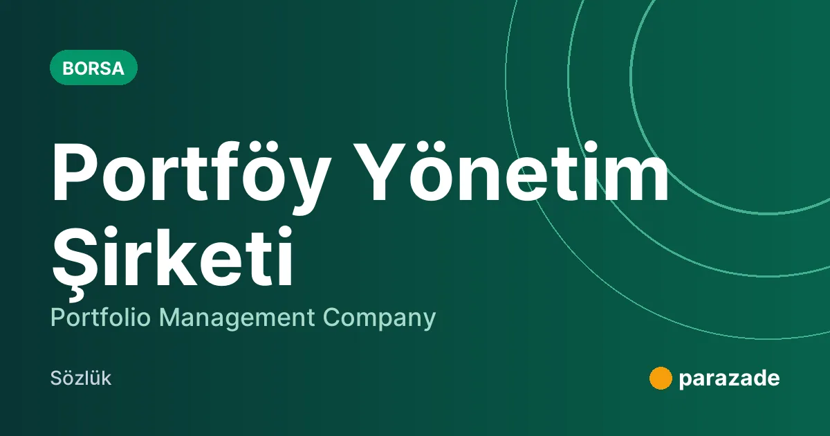 Portföy Yönetim Şirketi nedir?
