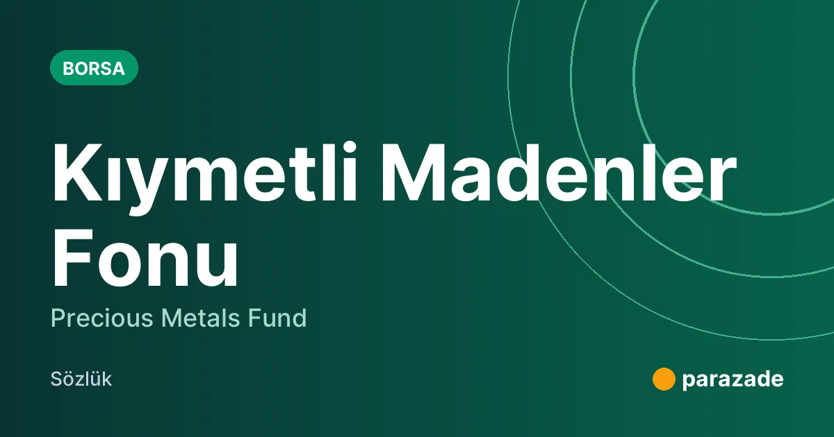 Kıymetli Madenler Fonu nedir?