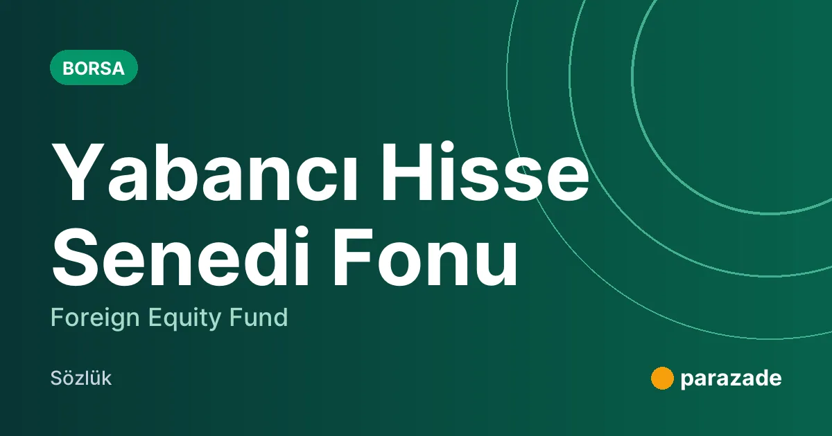Yabancı Hisse Senedi Fonu nedir?
