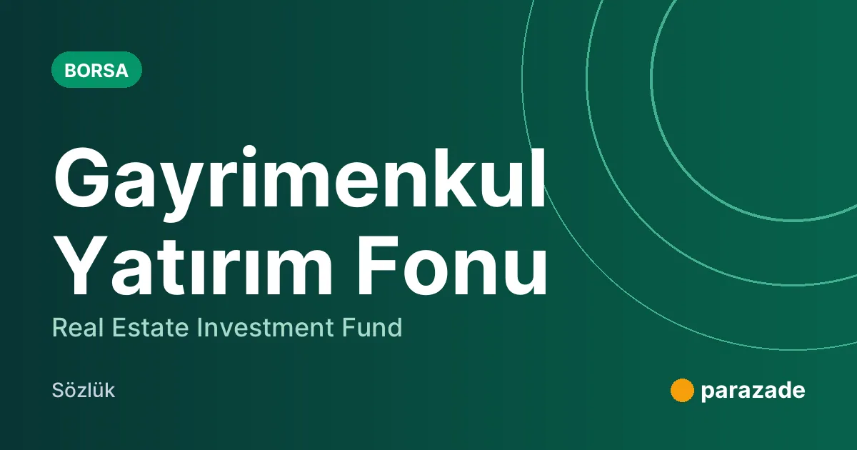 Gayrimenkul Yatırım Fonu nedir?