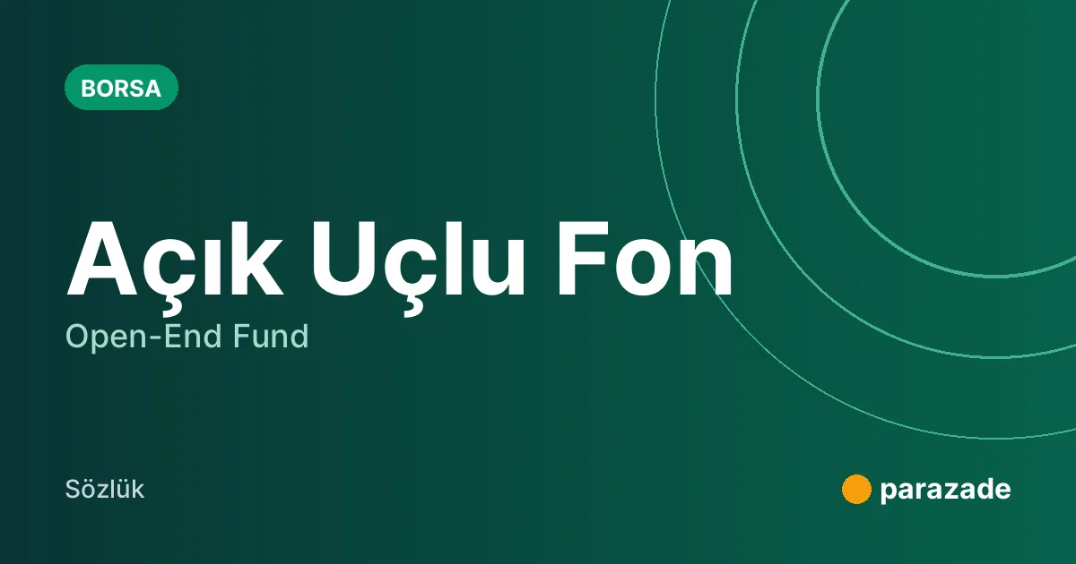 Açık Uçlu Fon nedir?