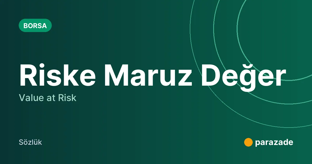 Riske Maruz Değer nedir?